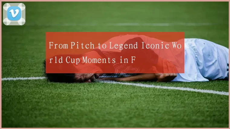 From Pitch to Legend Iconic World Cup Moments in F